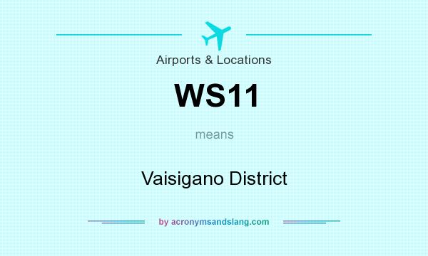 What does WS11 mean? It stands for Vaisigano District