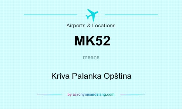 What does MK52 mean? It stands for Kriva Palanka Opština