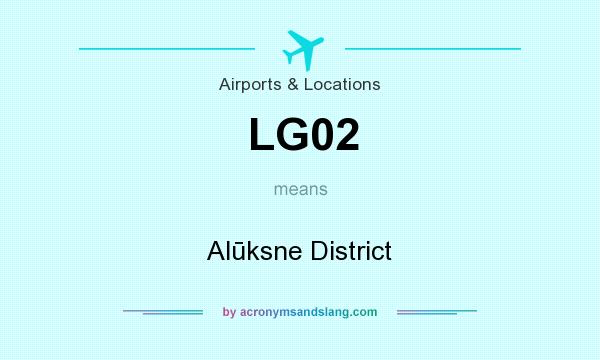 What does LG02 mean? It stands for Alūksne District