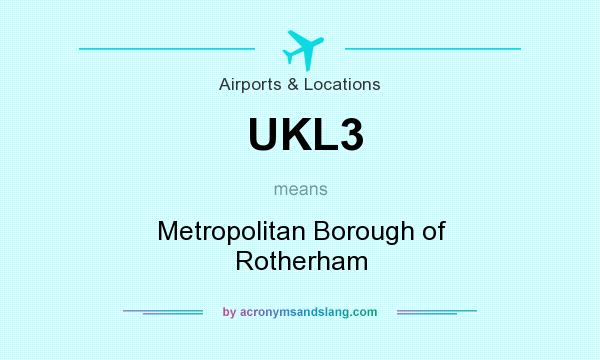What does UKL3 mean? It stands for Metropolitan Borough of Rotherham