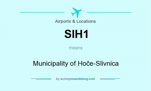 What does SIH1 mean? It stands for Municipality of Hoče-Slivnica