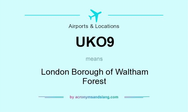 What does UKO9 mean? It stands for London Borough of Waltham Forest