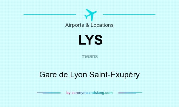 What does LYS mean? It stands for Gare de Lyon Saint-Exupéry