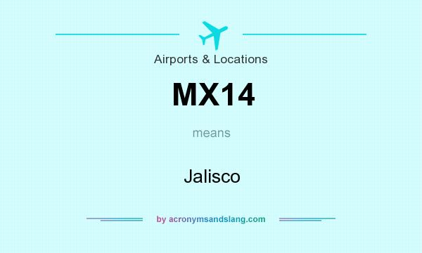What does MX14 mean? It stands for Jalisco