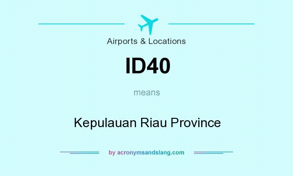 What does ID40 mean? It stands for Kepulauan Riau Province