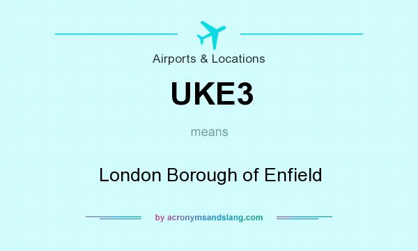 What does UKE3 mean? It stands for London Borough of Enfield
