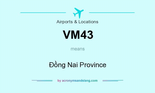 What does VM43 mean? It stands for Đồng Nai Province
