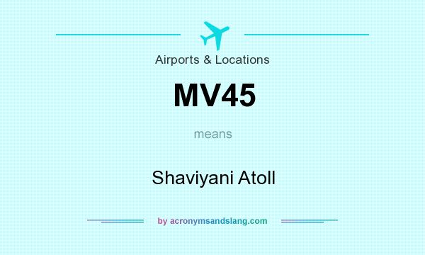 What does MV45 mean? It stands for Shaviyani Atoll
