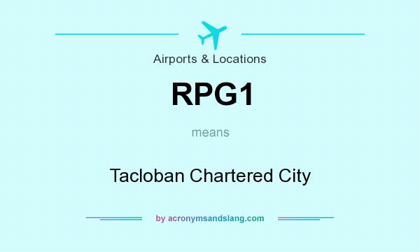 What does RPG1 mean? It stands for Tacloban Chartered City