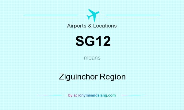 What does SG12 mean? It stands for Ziguinchor Region