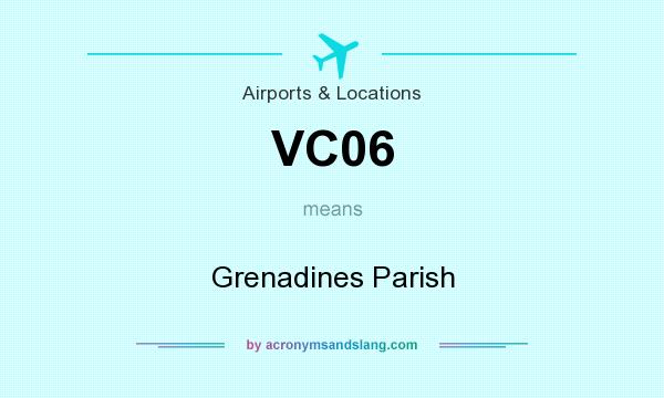 What does VC06 mean? It stands for Grenadines Parish