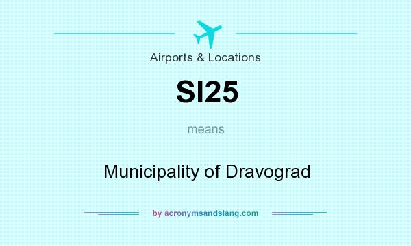 What does SI25 mean? It stands for Municipality of Dravograd