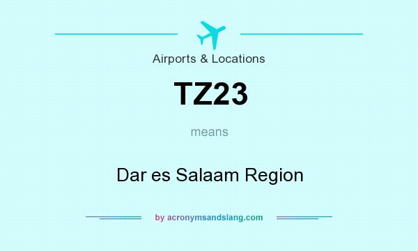 What does TZ23 mean? It stands for Dar es Salaam Region