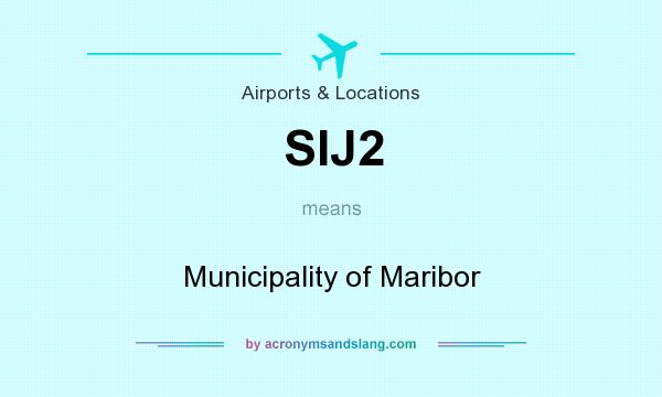 What does SIJ2 mean? It stands for Municipality of Maribor