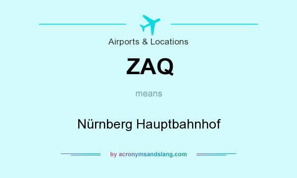 What does ZAQ mean? It stands for Nürnberg Hauptbahnhof