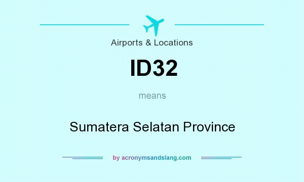 What does ID32 mean? It stands for Sumatera Selatan Province