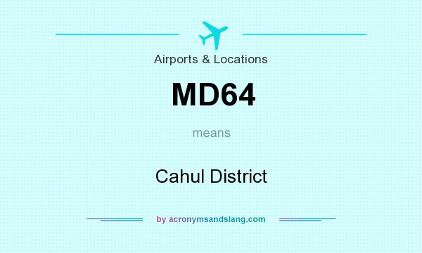What does MD64 mean? It stands for Cahul District