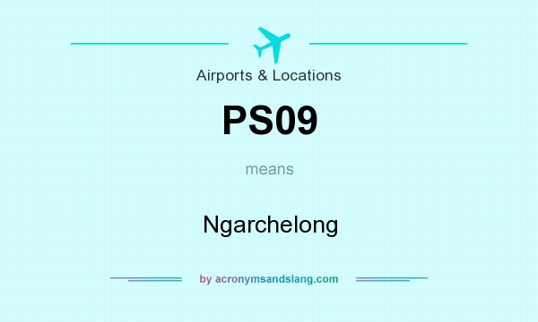 What does PS09 mean? It stands for Ngarchelong