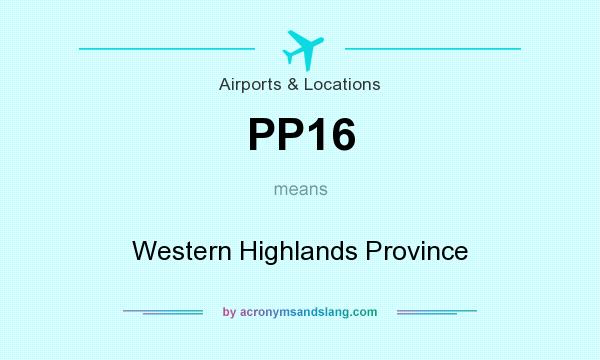 What does PP16 mean? It stands for Western Highlands Province