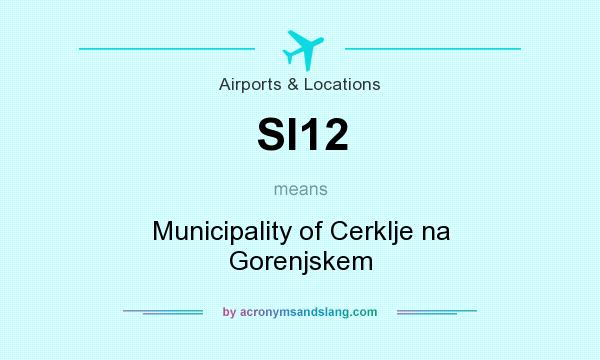 What does SI12 mean? It stands for Municipality of Cerklje na Gorenjskem