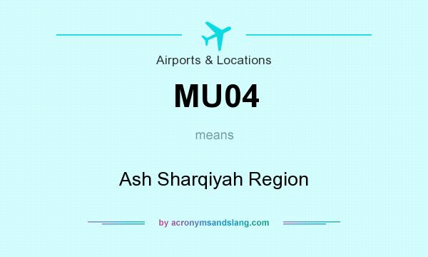 What does MU04 mean? It stands for Ash Sharqiyah Region