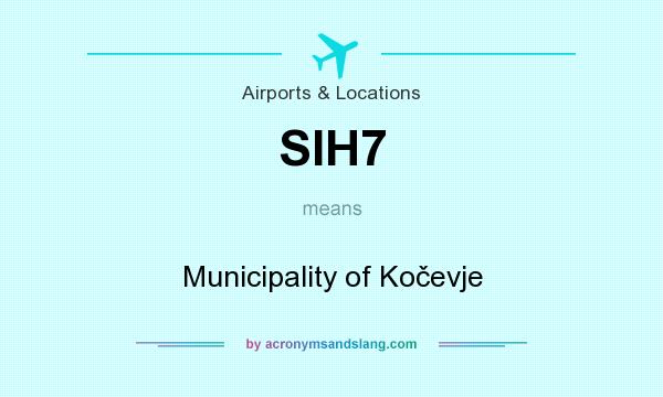 What does SIH7 mean? It stands for Municipality of Kočevje