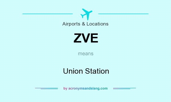 What does ZVE mean? It stands for Union Station