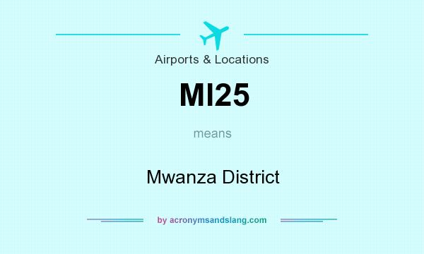 What does MI25 mean? It stands for Mwanza District