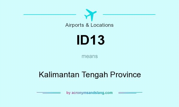 What does ID13 mean? It stands for Kalimantan Tengah Province