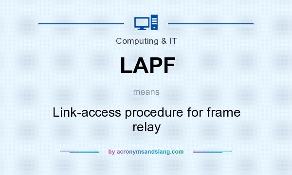 What does LAPF mean? It stands for Link-access procedure for frame relay