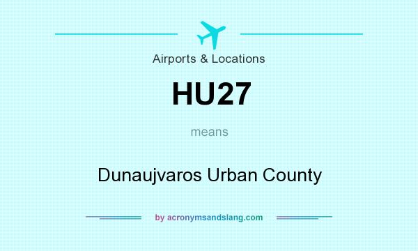 What does HU27 mean? It stands for Dunaujvaros Urban County