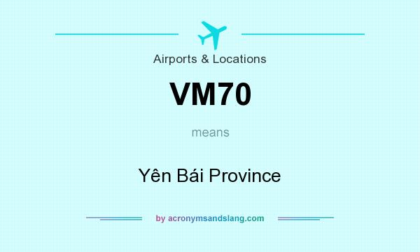 What does VM70 mean? It stands for Yên Bái Province