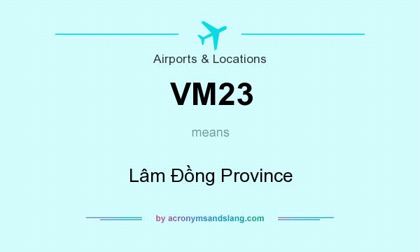 What does VM23 mean? It stands for Lâm Đồng Province