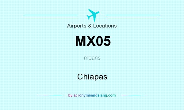 What does MX05 mean? It stands for Chiapas
