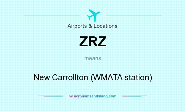 What does ZRZ mean? It stands for New Carrollton (WMATA station)