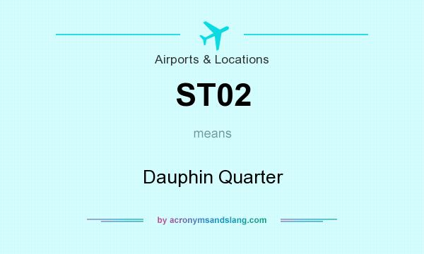 What does ST02 mean? It stands for Dauphin Quarter