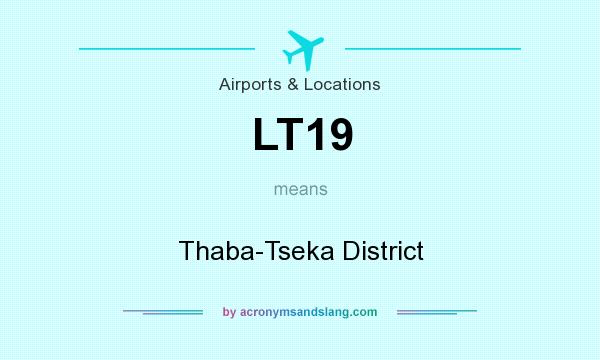 What does LT19 mean? It stands for Thaba-Tseka District
