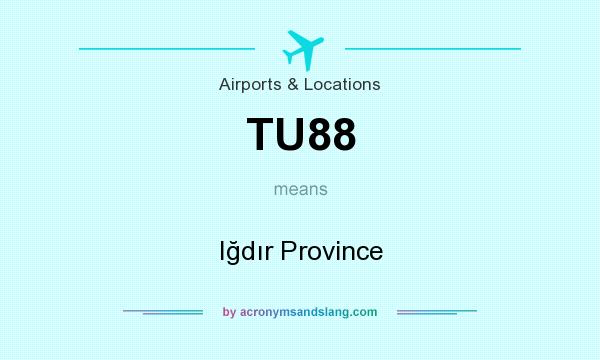 What does TU88 mean? It stands for Iğdır Province