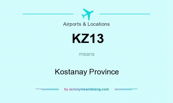 What does KZ13 mean? It stands for Kostanay Province