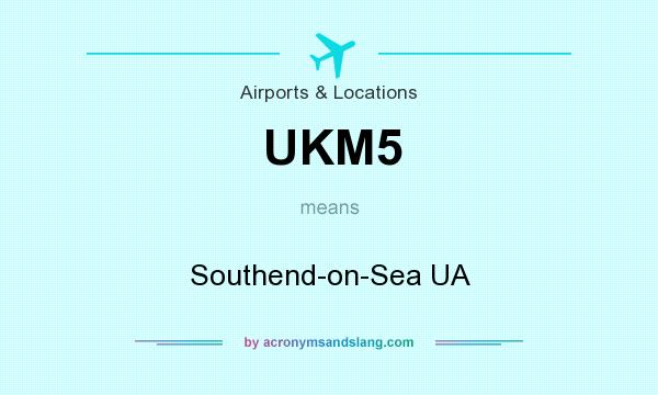 What does UKM5 mean? It stands for Southend-on-Sea UA