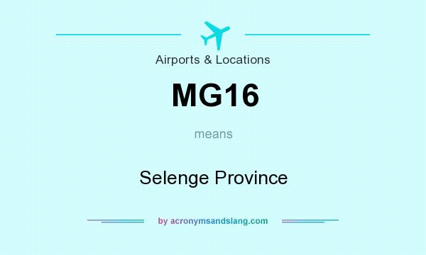 What does MG16 mean? It stands for Selenge Province