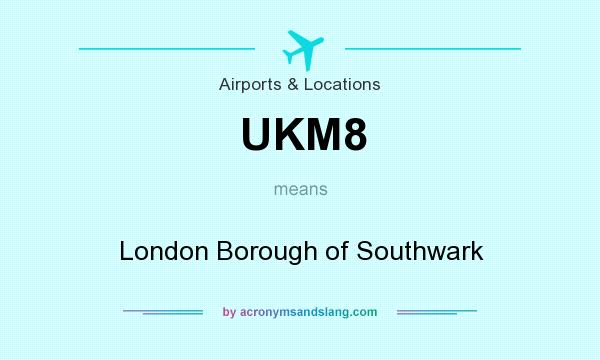 What does UKM8 mean? It stands for London Borough of Southwark