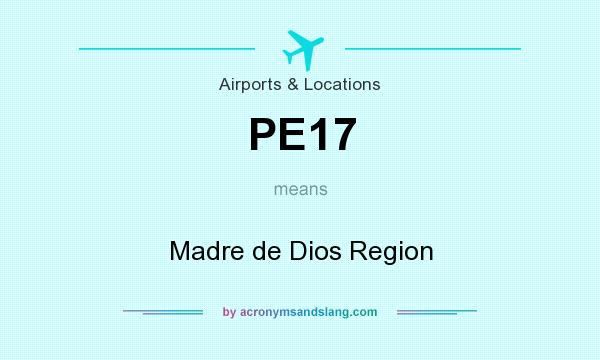 What does PE17 mean? It stands for Madre de Dios Region