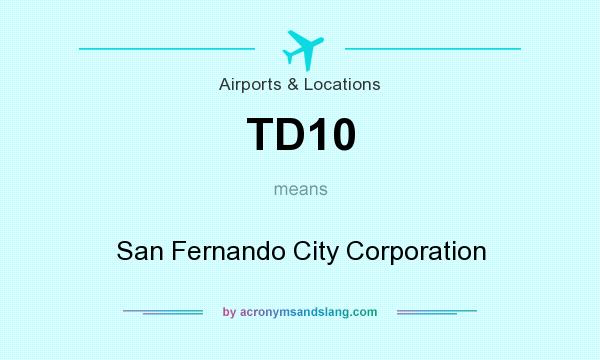 What does TD10 mean? It stands for San Fernando City Corporation