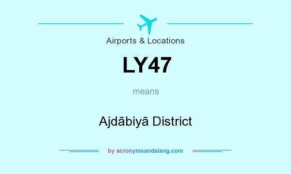 What does LY47 mean? It stands for Ajdābiyā District