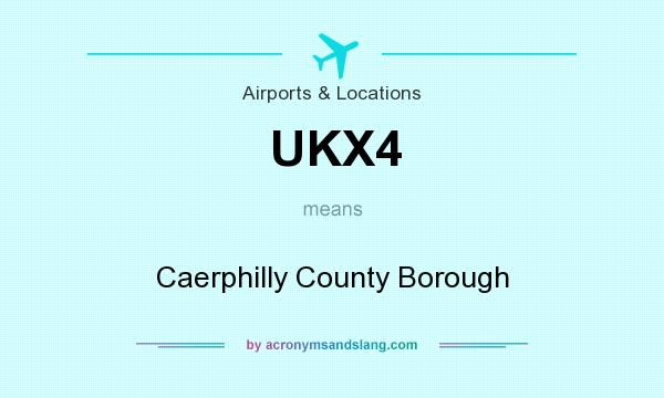 What does UKX4 mean? It stands for Caerphilly County Borough