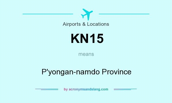What does KN15 mean? It stands for P`yongan-namdo Province