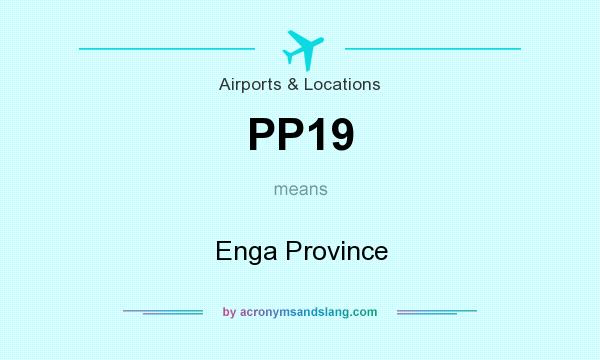 What does PP19 mean? It stands for Enga Province