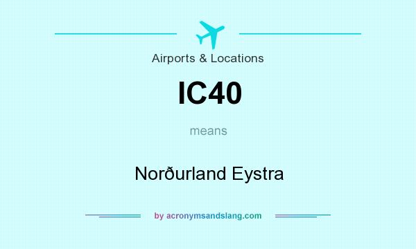 What does IC40 mean? It stands for Norðurland Eystra