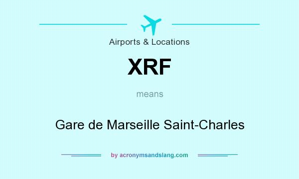 What does XRF mean? It stands for Gare de Marseille Saint-Charles